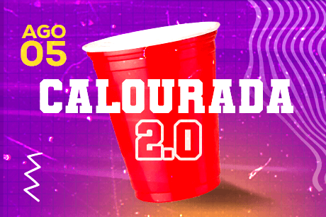 Calourada 2.0 - 05/08 