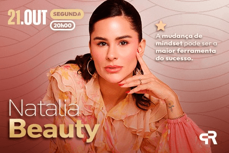 Natalia Beauty em: A mudança de mindset <br>pode ser a maior ferramenta para o sucesso.