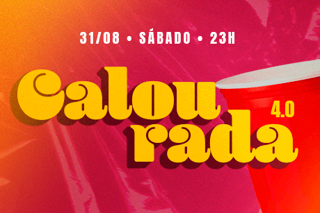 Calourada 4.0 • 31/08 