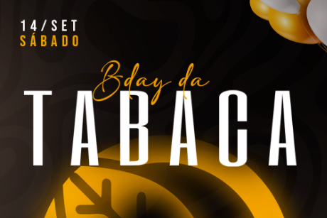 Bday da Tabaca • 14/09