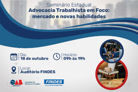 Seminário Estadual Advocacia Trabalhista em Foco: Mercado e Novas Habilidades 