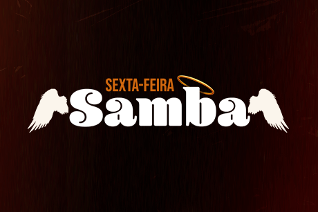 Sexta-Feira Samba • 18/04