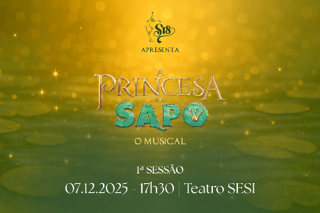 1ª SESSÃO: 17h30 | A Princesa e o Sapo - O musical
