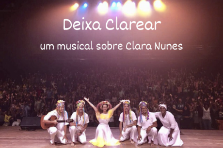 Deixa Clarear - Musical sobre Clara Nunes - Sessão 22/03